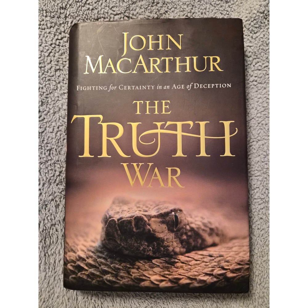 The Truth War John MacArthur Hardcover Fighting for Certainty 9780785262633